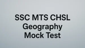 Read more about the article Geography Mock Test 5 – SSC MTS CHSL
